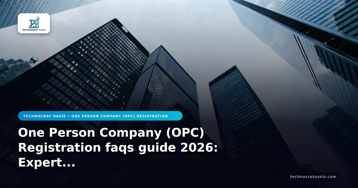 One Person Company (OPC) Registration faqs guide 2026: Expert Fixes