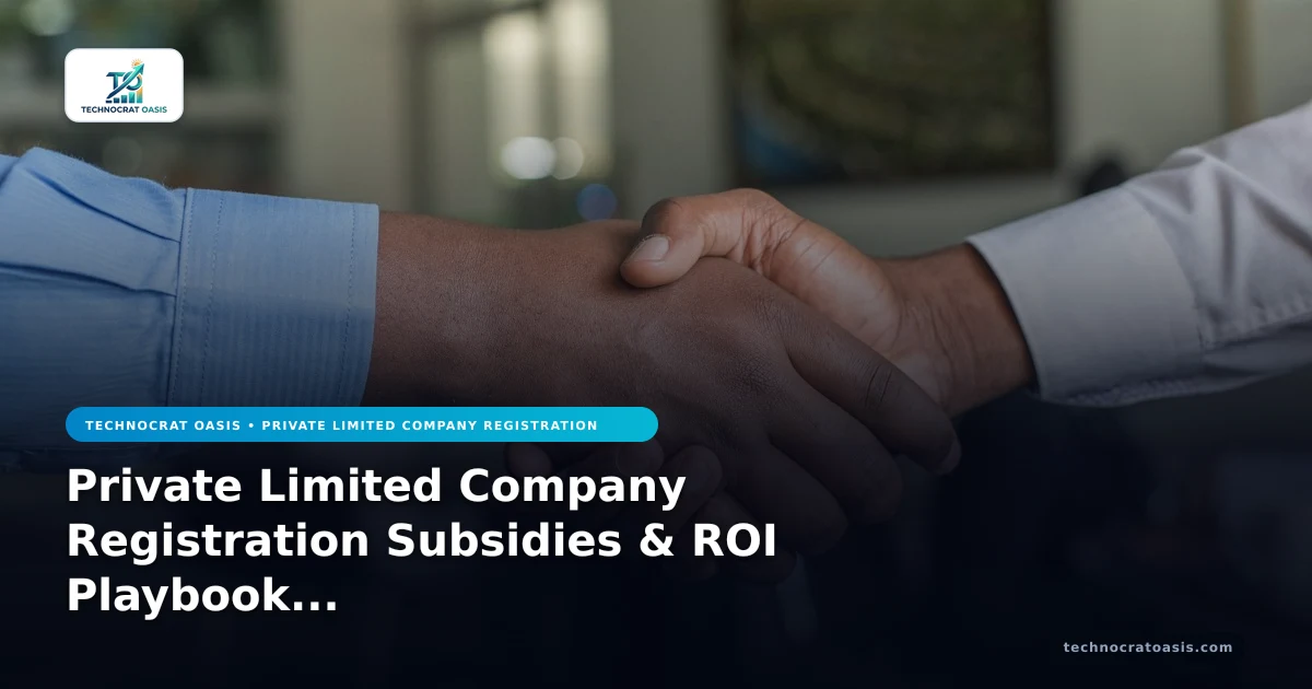 Private Limited Company Registration Subsidies & ROI Playbook 2026