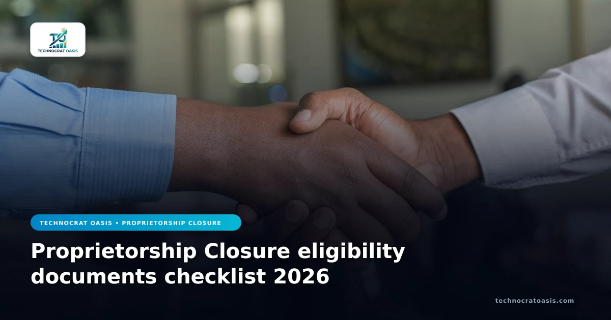 Proprietorship Closure eligibility documents checklist 2026