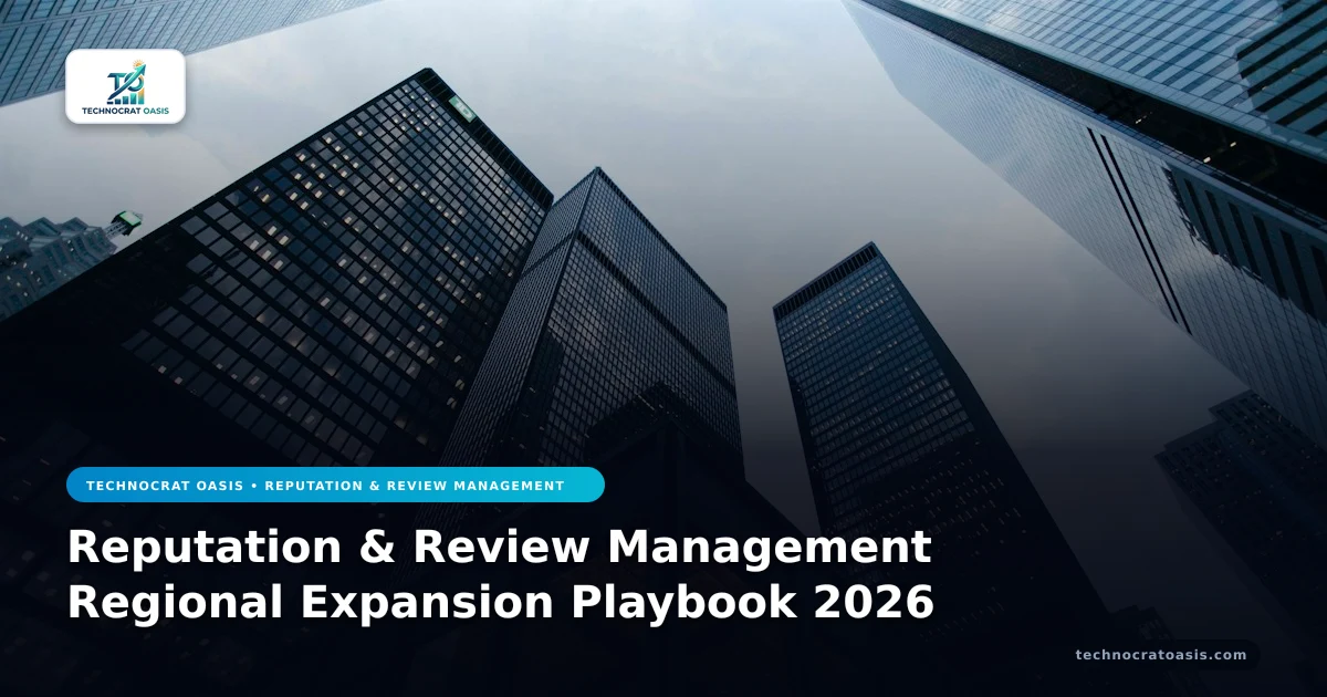 Reputation & Review Management Regional Expansion Playbook 2026