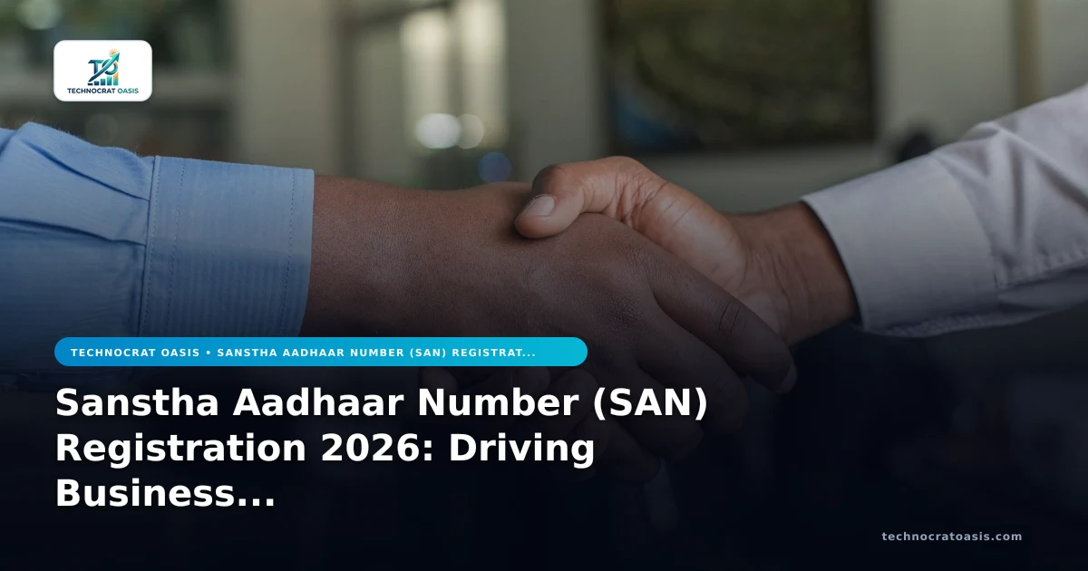Sanstha Aadhaar Number (SAN) Registration 2026: Driving Business Value & Efficiency