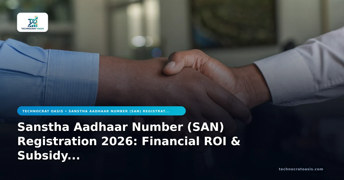 Sanstha Aadhaar Number (SAN) Registration 2026: Financial ROI & Subsidy Breakdown