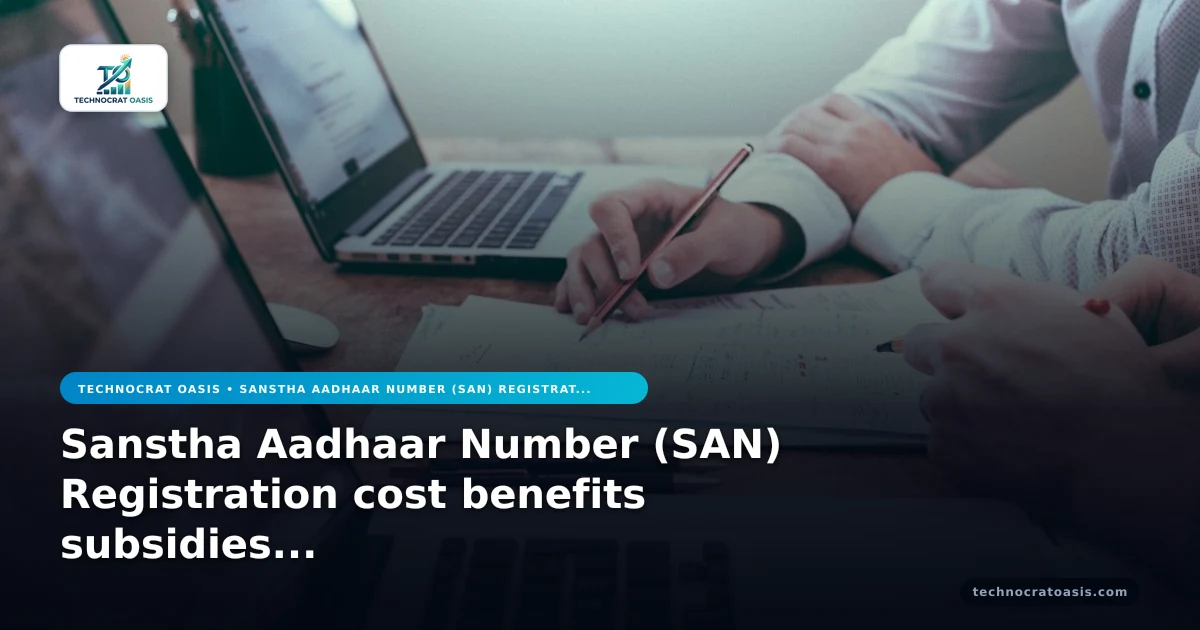 Sanstha Aadhaar Number (SAN) Registration cost benefits subsidies 2026