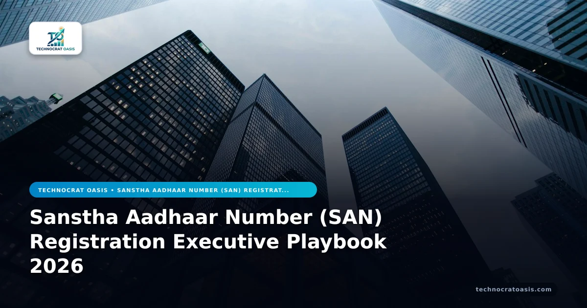 Sanstha Aadhaar Number (SAN) Registration Executive Playbook 2026