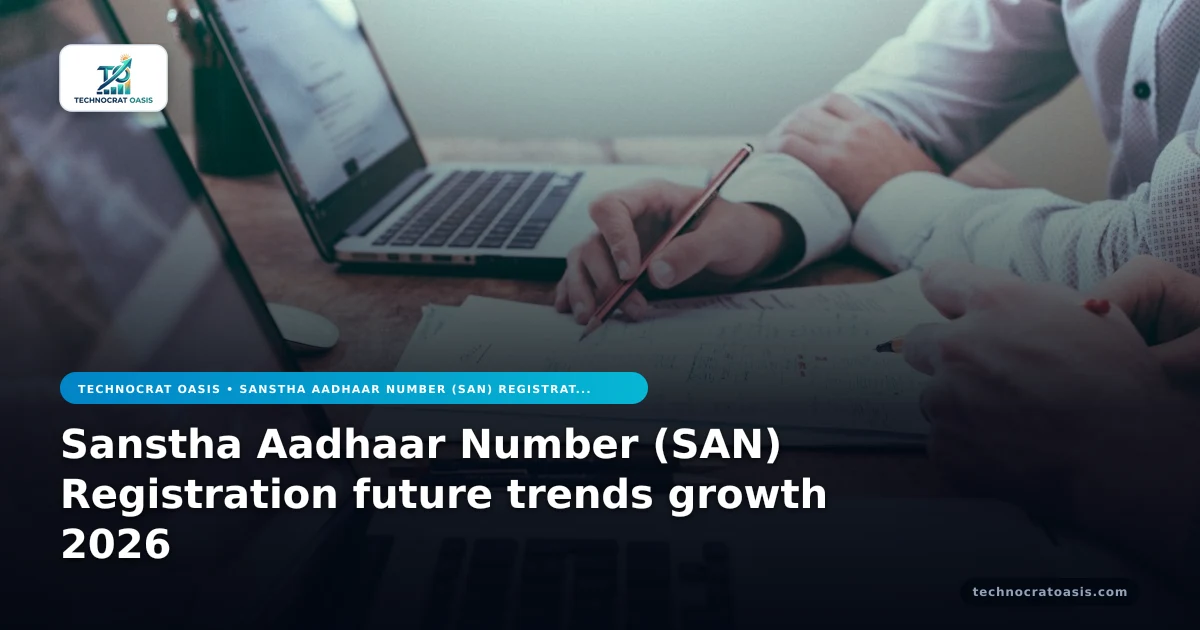 Sanstha Aadhaar Number (SAN) Registration future trends growth 2026