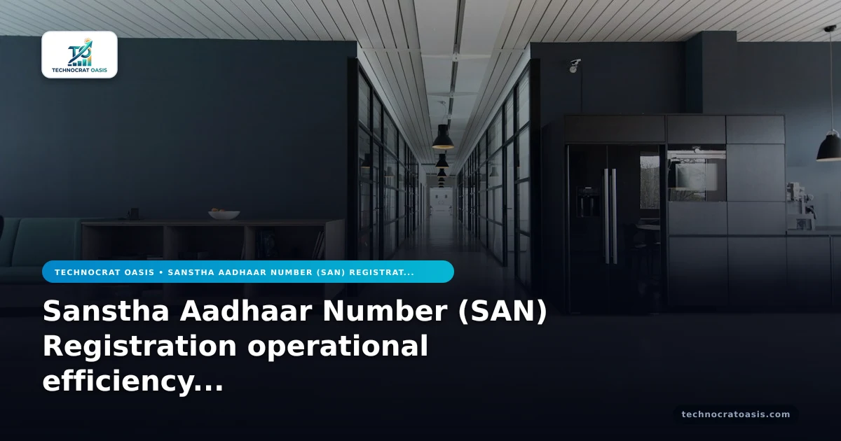Sanstha Aadhaar Number (SAN) Registration operational efficiency business value 2026