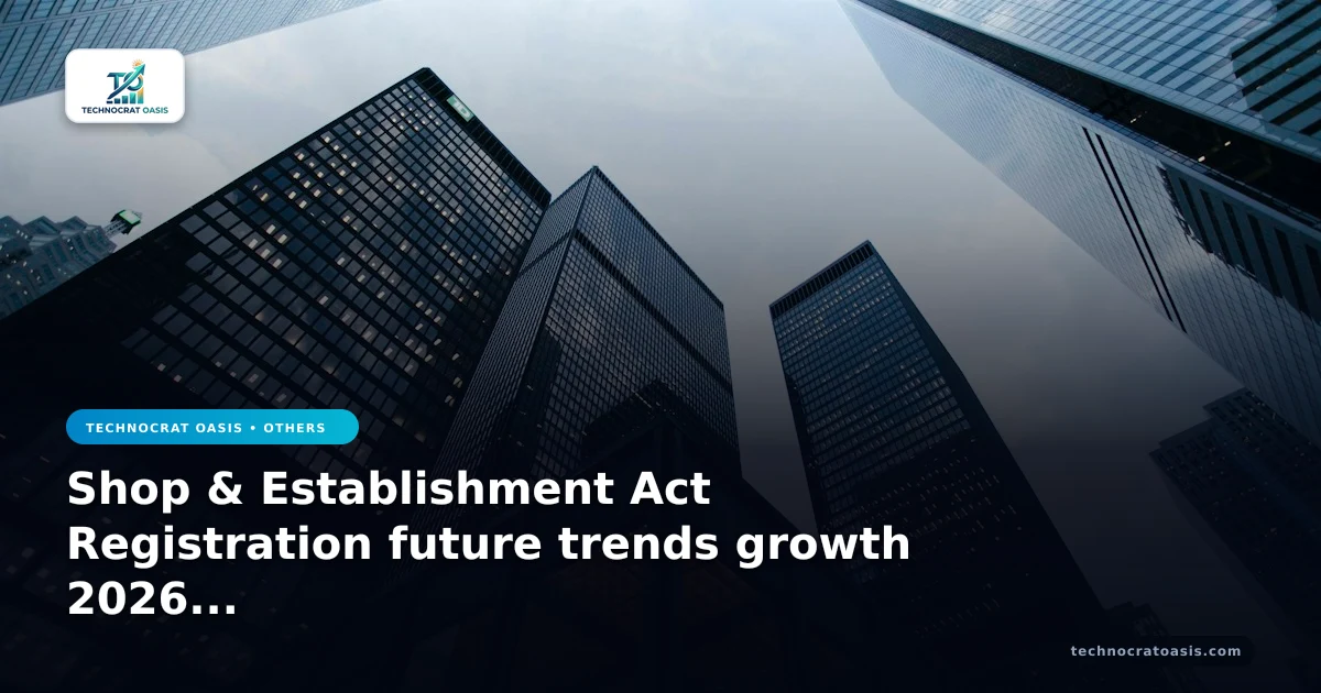 Shop & Establishment Act Registration future trends growth 2026 insights