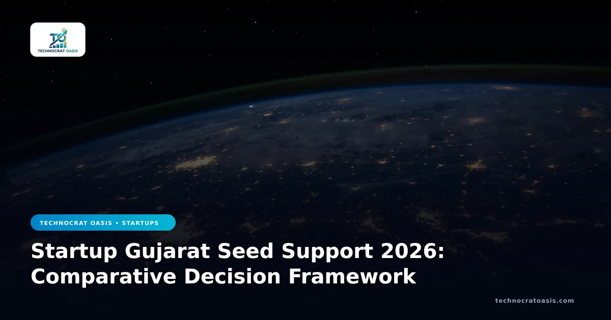 Startup Gujarat Seed Support 2026: Comparative Decision Framework