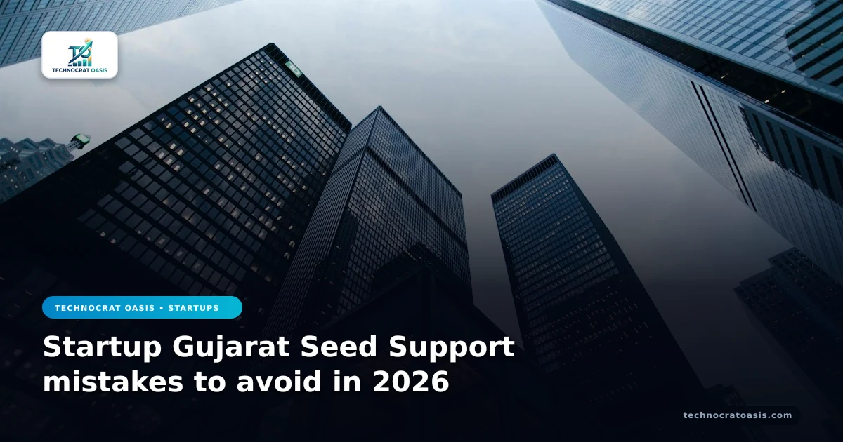 Startup Gujarat Seed Support mistakes to avoid in 2026