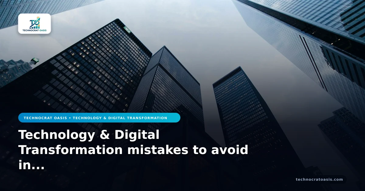 Technology & Digital Transformation mistakes to avoid in 2026