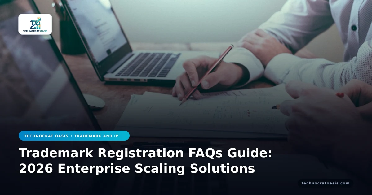 Trademark Registration FAQs Guide: 2026 Enterprise Scaling Solutions